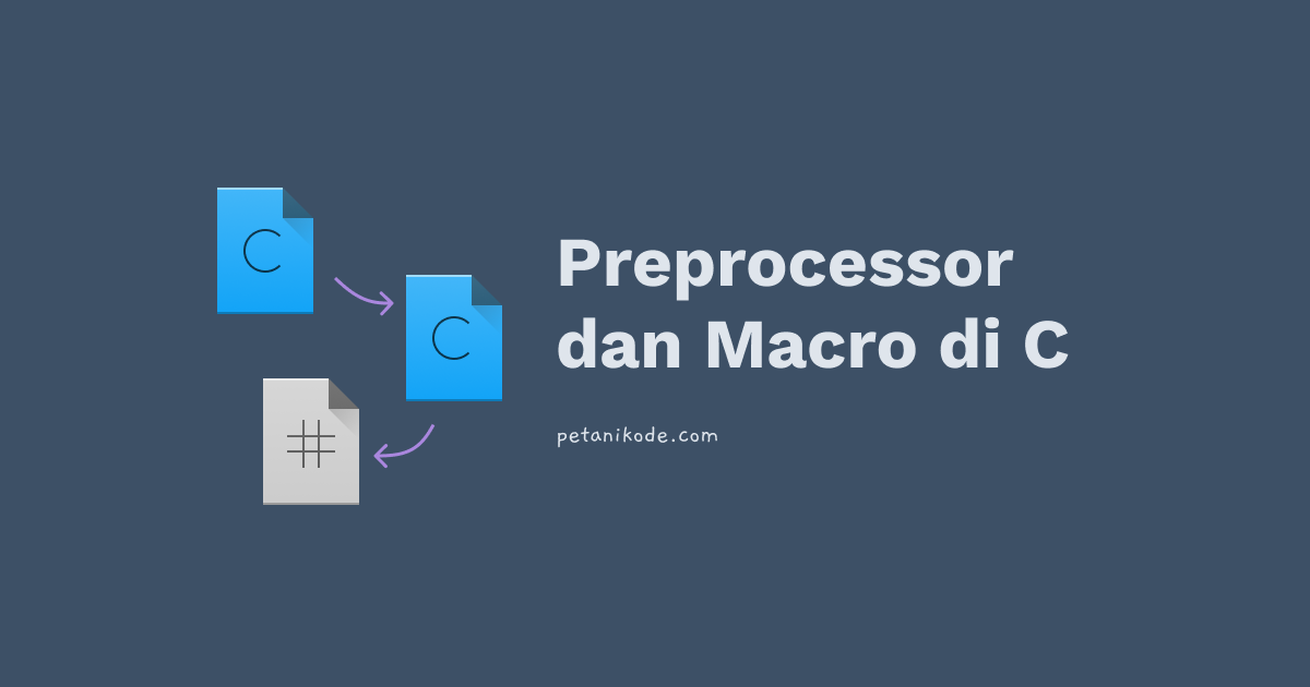 Belajar C #18: Memahami Preprocessor dan Macro