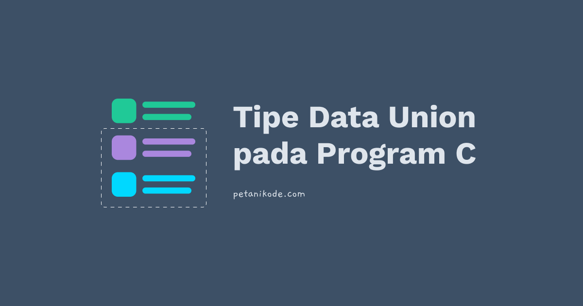 Belajar C #13: Mengenal Tipe Data Union di C