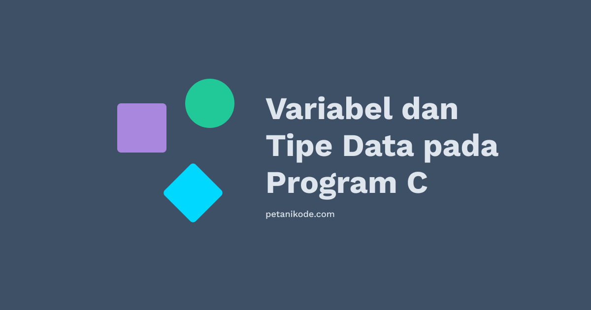 Belajar Pemrograman C: Mengenal Variabel, Tipe Data, Konstanta