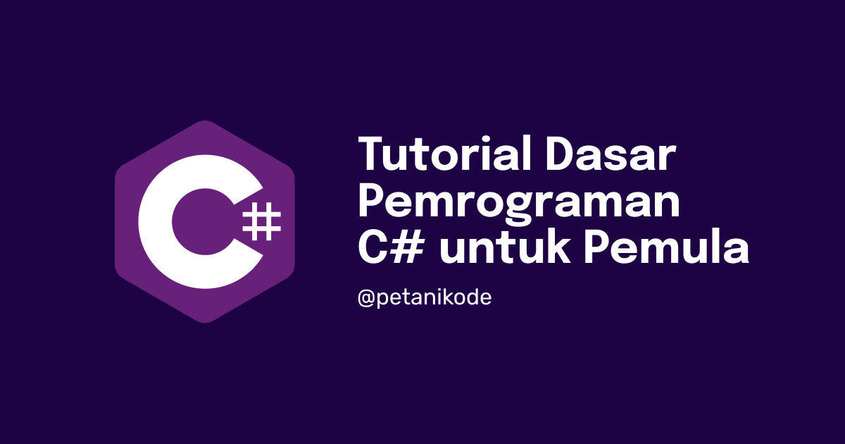Belajar C#: Mengenal Bahasa Pemrograman C# (untuk Pemula)