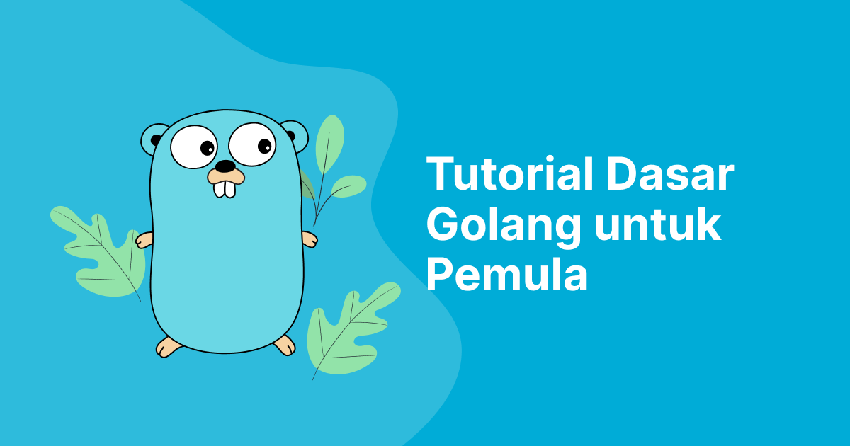 Belajar Pemrograman Go (Golang) untuk Pemula