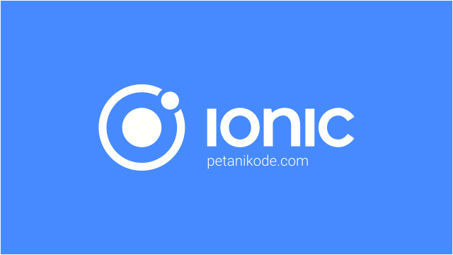 Belajar Membuat Aplikasi Android Menggunakan Ionic Framework (untuk Pemula)