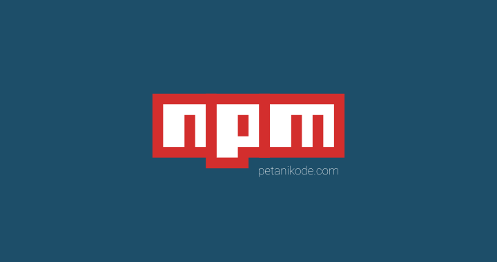 Belajar Nodejs #02: Mengenal NPM untuk Manajemen Project Javascript