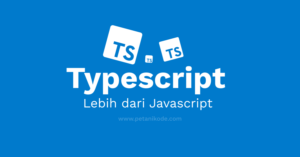 Belajar Typescript: Pengenalan Dasar Typescript untuk Pemula