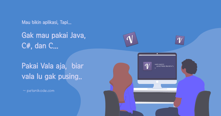 Belajar Vala: Mengenal Bahasa Pemrograman Vala (untuk Pemula)