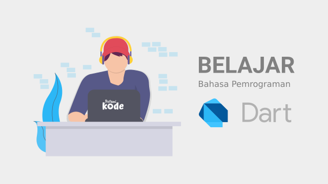 [Tutorial Instan] Belajar Cepat Bahasa Pemrograman Dart