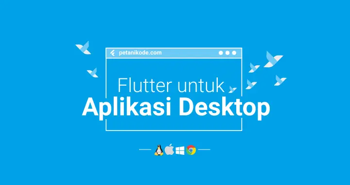 Tutorial Membuat Aplikasi Desktop dengan Flutter