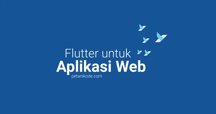 Tutorial Membuat Aplikasi Web dengan Flutter untuk Pemula