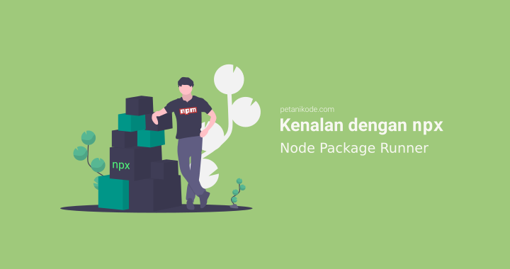 Belajar Nodejs: Apa itu NPX? dan Apa Perbedaannya dengan NPM?
