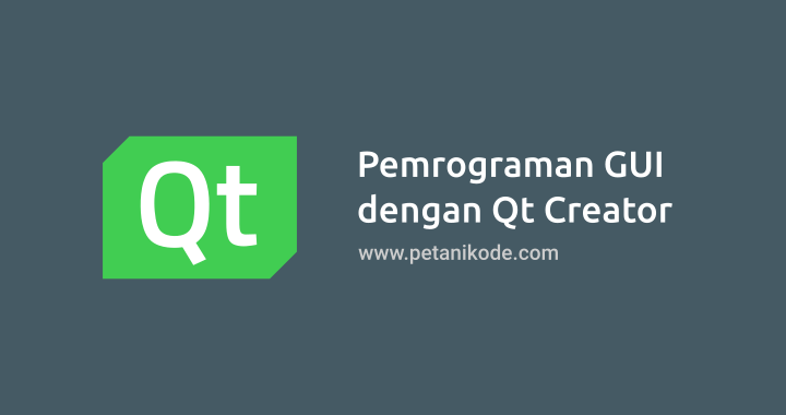 Belajar Pemrograman GUI dengan Qt di Linux: Persiapan Awal dan Pengenalan