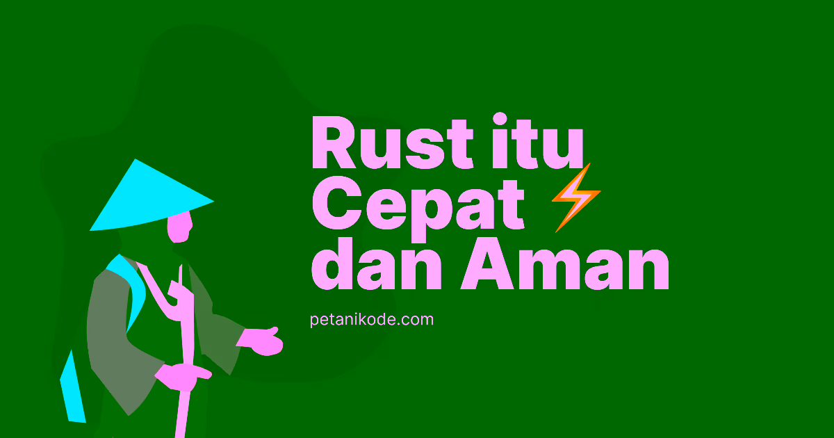 Rust itu cepat dan aman