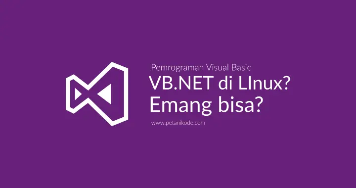 Belajar Pemrograman VB.NET di Linux, Apakah Bisa?